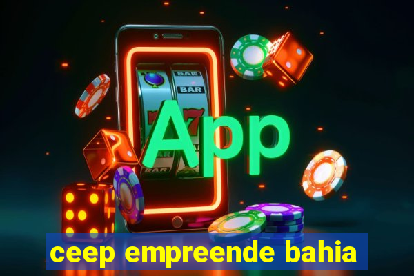 ceep empreende bahia